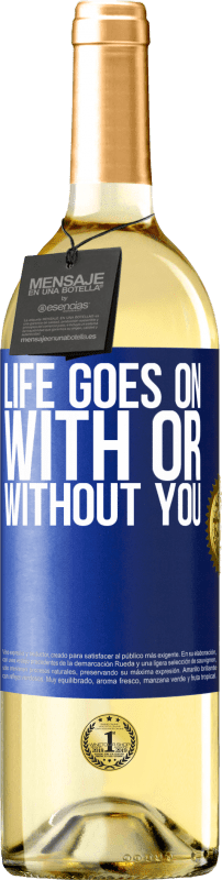 29,95 € Free Shipping | White Wine WHITE Edition Life goes on, with or without you Blue Label. Customizable label Young wine Harvest 2025 Verdejo