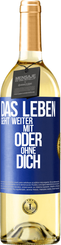 29,95 € Kostenloser Versand | Weißwein WHITE Ausgabe Das Leben geht weiter, mit oder ohne dich Blaue Markierung. Anpassbares Etikett Junger Wein Ernte 2025 Verdejo
