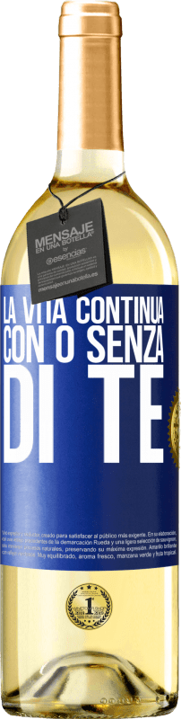 «La vita continua, con o senza di te» Edizione WHITE