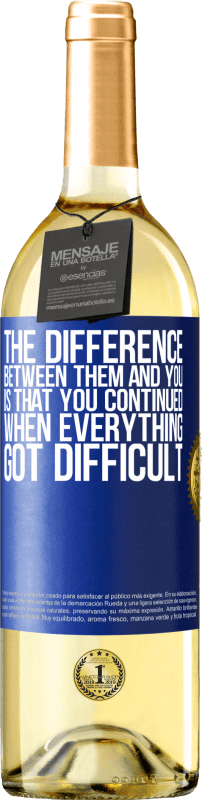 29,95 € | White Wine WHITE Edition The difference between them and you, is that you continued when everything got difficult Blue Label. Customizable label Young wine Harvest 2024 Verdejo