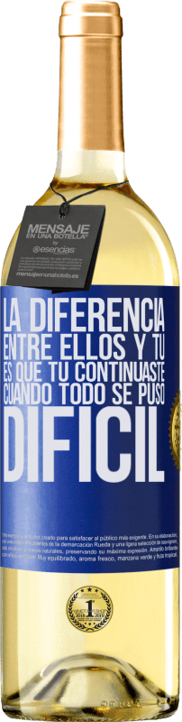 29,95 € | Vino Blanco Edición WHITE La diferencia entre ellos y tú, es que tú continuaste cuando todo se puso difícil Etiqueta Azul. Etiqueta personalizable Vino joven Cosecha 2025 Verdejo