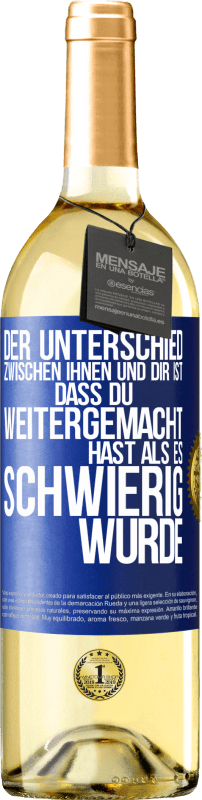 29,95 € | Weißwein WHITE Ausgabe Der Unterschied zwischen ihnen und dir ist, dass du weitergemacht hast als es schwierig wurde Blaue Markierung. Anpassbares Etikett Junger Wein Ernte 2024 Verdejo