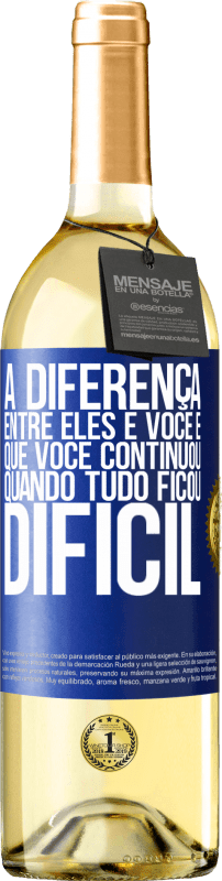 29,95 € | Vinho branco Edição WHITE A diferença entre eles e você é que você continuou quando tudo ficou difícil Etiqueta Azul. Etiqueta personalizável Vinho jovem Colheita 2024 Verdejo