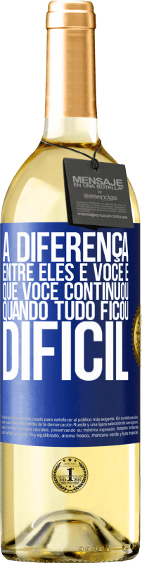 29,95 € | Vinho branco Edição WHITE A diferença entre eles e você é que você continuou quando tudo ficou difícil Etiqueta Azul. Etiqueta personalizável Vinho jovem Colheita 2025 Verdejo