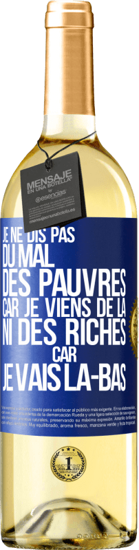 29,95 € | Vin blanc Édition WHITE Je ne dis pas du mal des pauvres car je viens de là, ni des riches car je vais là-bas Étiquette Bleue. Étiquette personnalisable Vin jeune Récolte 2024 Verdejo