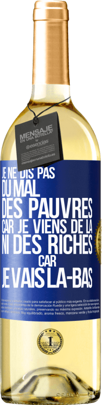 29,95 € | Vin blanc Édition WHITE Je ne dis pas du mal des pauvres car je viens de là, ni des riches car je vais là-bas Étiquette Bleue. Étiquette personnalisable Vin jeune Récolte 2025 Verdejo
