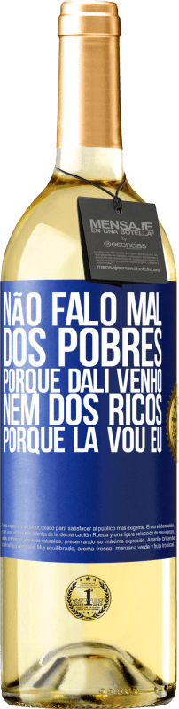 29,95 € | Vinho branco Edição WHITE Não falo mal dos pobres, porque dali venho, nem dos ricos, porque lá vou eu Etiqueta Azul. Etiqueta personalizável Vinho jovem Colheita 2025 Verdejo