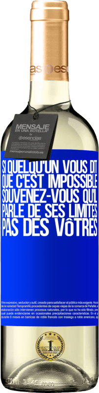 29,95 € | Vin blanc Édition WHITE Si quelqu'un vous dit que c'est impossible, souvenez-vous qu'il parle de ses limites, pas des vôtres Étiquette Bleue. Étiquette personnalisable Vin jeune Récolte 2024 Verdejo