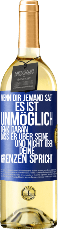 29,95 € Kostenloser Versand | Weißwein WHITE Ausgabe Wenn dir jemand sagt, es ist unmöglich, denk daran, dass er über seine und nicht über deine Grenzen spricht Blaue Markierung. Anpassbares Etikett Junger Wein Ernte 2025 Verdejo