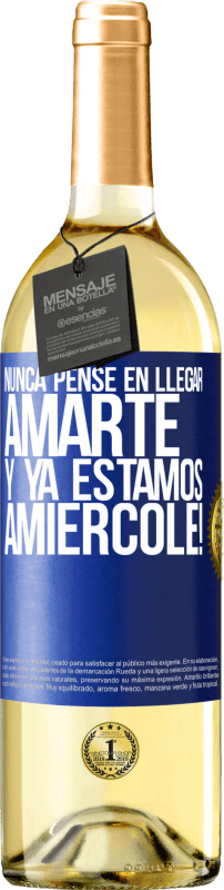 29,95 € | Vinho branco Edição WHITE Eu nunca pensei em te amar. E já somos Amiércole! Etiqueta Azul. Etiqueta personalizável Vinho jovem Colheita 2024 Verdejo