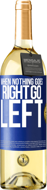 29,95 € | Белое вино Издание WHITE When nothing goes right, go left Синяя метка. Настраиваемая этикетка Молодое вино Урожай 2023 Verdejo