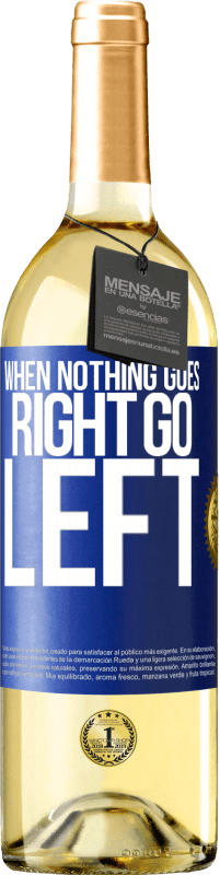 29,95 € | Vin blanc Édition WHITE When nothing goes right, go left Étiquette Bleue. Étiquette personnalisable Vin jeune Récolte 2024 Verdejo