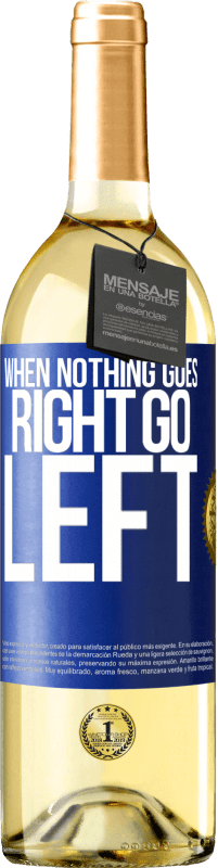 29,95 € Envoi gratuit | Vin blanc Édition WHITE When nothing goes right, go left Étiquette Bleue. Étiquette personnalisable Vin jeune Récolte 2025 Verdejo