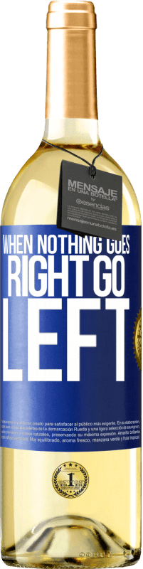 29,95 € | Vino Blanco Edición WHITE When nothing goes right, go left Etiqueta Azul. Etiqueta personalizable Vino joven Cosecha 2023 Verdejo