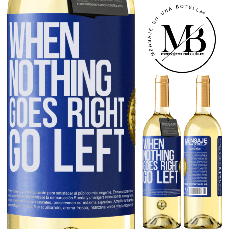 29,95 € Envoi gratuit | Vin blanc Édition WHITE When nothing goes right, go left Étiquette Bleue. Étiquette personnalisable Vin jeune Récolte 2022 Verdejo