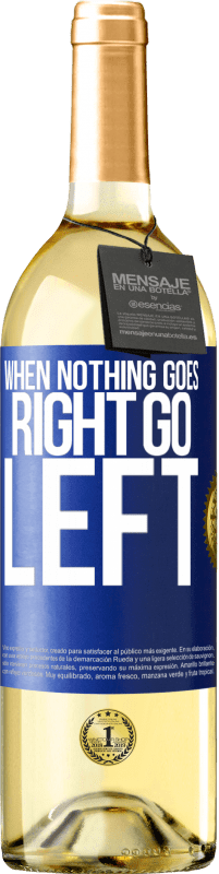 29,95 € Spedizione Gratuita | Vino bianco Edizione WHITE When nothing goes right, go left Etichetta Blu. Etichetta personalizzabile Vino giovane Raccogliere 2024 Verdejo