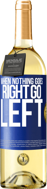 29,95 € | Vinho branco Edição WHITE When nothing goes right, go left Etiqueta Azul. Etiqueta personalizável Vinho jovem Colheita 2024 Verdejo