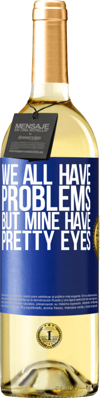 29,95 € | White Wine WHITE Edition We all have problems, but mine have pretty eyes Blue Label. Customizable label Young wine Harvest 2024 Verdejo