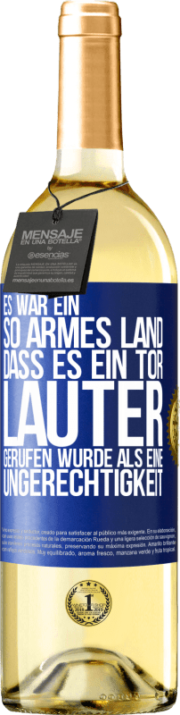 29,95 € | Weißwein WHITE Ausgabe Es war ein so armes Land, dass es ein Tor lauter gerufen wurde als eine Ungerechtigkeit Blaue Markierung. Anpassbares Etikett Junger Wein Ernte 2024 Verdejo