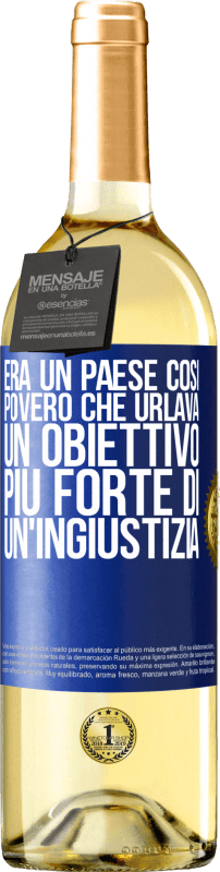 29,95 € | Vino bianco Edizione WHITE Era un paese così povero che urlava un obiettivo più forte di un'ingiustizia Etichetta Blu. Etichetta personalizzabile Vino giovane Raccogliere 2024 Verdejo