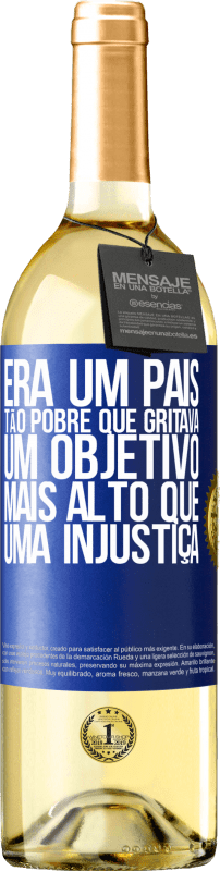 29,95 € | Vinho branco Edição WHITE Era um país tão pobre que gritava um objetivo mais alto que uma injustiça Etiqueta Azul. Etiqueta personalizável Vinho jovem Colheita 2024 Verdejo