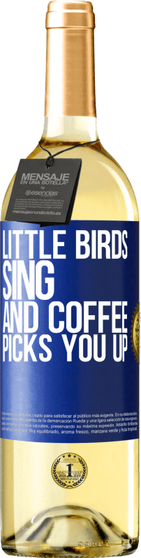29,95 € | Белое вино Издание WHITE Маленькие птички поют и кофе поднимает тебя Синяя метка. Настраиваемая этикетка Молодое вино Урожай 2023 Verdejo
