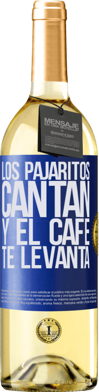 29,95 € Envío gratis | Vino Blanco Edición WHITE Los pajaritos cantan y el café te levanta Etiqueta Azul. Etiqueta personalizable Vino joven Cosecha 2023 Verdejo