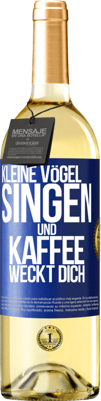 29,95 € | Weißwein WHITE Ausgabe Kleine Vögel singen und Kaffee weckt dich Blaue Markierung. Anpassbares Etikett Junger Wein Ernte 2024 Verdejo