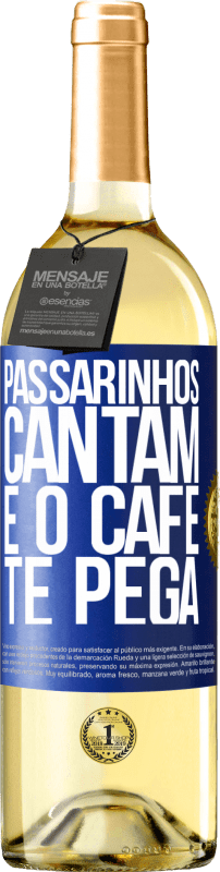 29,95 € | Vinho branco Edição WHITE Passarinhos cantam e o café te pega Etiqueta Azul. Etiqueta personalizável Vinho jovem Colheita 2024 Verdejo