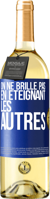 29,95 € | Vin blanc Édition WHITE On ne brille pas en éteignant les autres Étiquette Bleue. Étiquette personnalisable Vin jeune Récolte 2024 Verdejo