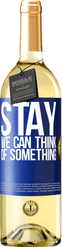 29,95 € | White Wine WHITE Edition Stay, we can think of something Blue Label. Customizable label Young wine Harvest 2024 Verdejo