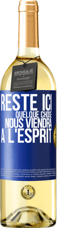 Envoi gratuit | Vin blanc Édition WHITE Reste ici, quelque chose nous viendra à l'esprit Étiquette Bleue. Étiquette personnalisable Vin jeune Récolte 2023 Verdejo