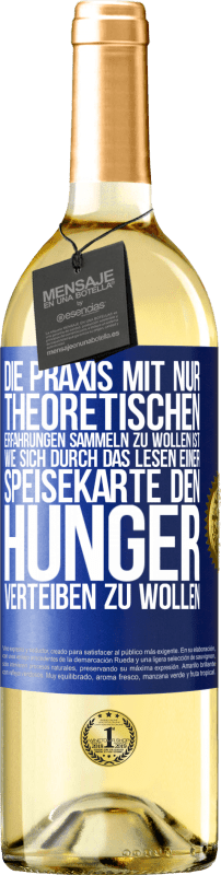 «Die Praxis mit nur theoretischen Erfahrungen sammeln zu wollen ist, wie sich durch das Lesen einer Speisekarte den Hunger vertei» WHITE Ausgabe