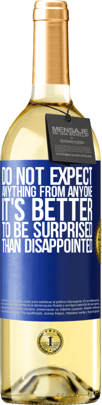 «Do not expect anything from anyone. It's better to be surprised than disappointed» WHITE Edition