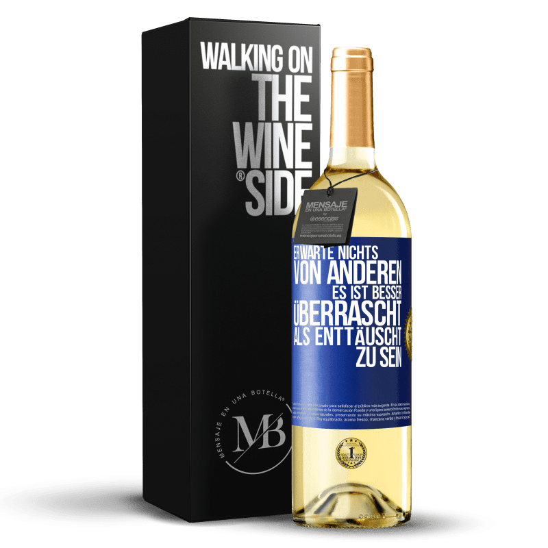 24,95 € Kostenloser Versand | Weißwein WHITE Ausgabe Erwarten Sie von niemandem etwas. Es ist besser überrascht als enttäuscht zu sein Blaue Markierung. Anpassbares Etikett Junger Wein Ernte 2021 Verdejo