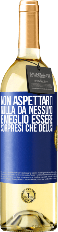 29,95 € Spedizione Gratuita | Vino bianco Edizione WHITE Non aspettarti nulla da nessuno. È meglio essere sorpresi che delusi Etichetta Blu. Etichetta personalizzabile Vino giovane Raccogliere 2023 Verdejo