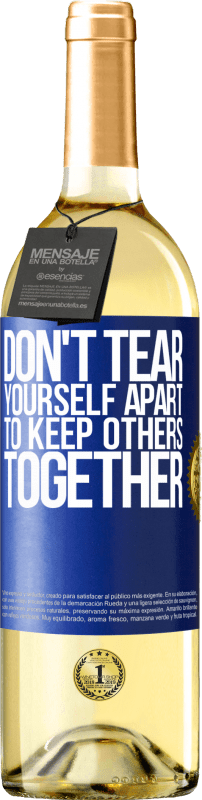 29,95 € Free Shipping | White Wine WHITE Edition Don't tear yourself apart to keep others together Blue Label. Customizable label Young wine Harvest 2025 Verdejo