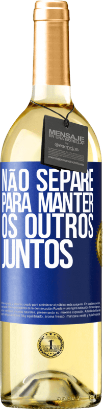 29,95 € | Vinho branco Edição WHITE Não separe para manter os outros juntos Etiqueta Azul. Etiqueta personalizável Vinho jovem Colheita 2024 Verdejo