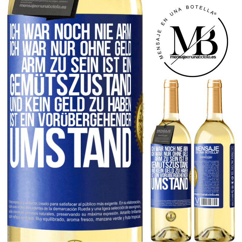 29,95 € Kostenloser Versand | Weißwein WHITE Ausgabe Ich war noch nie arm, ich war nur ohne Geld. Arm zu sein ist ein Gemütszustand und kein Geld zu haben ist ein vorübergehender Um Blaue Markierung. Anpassbares Etikett Junger Wein Ernte 2025 Verdejo