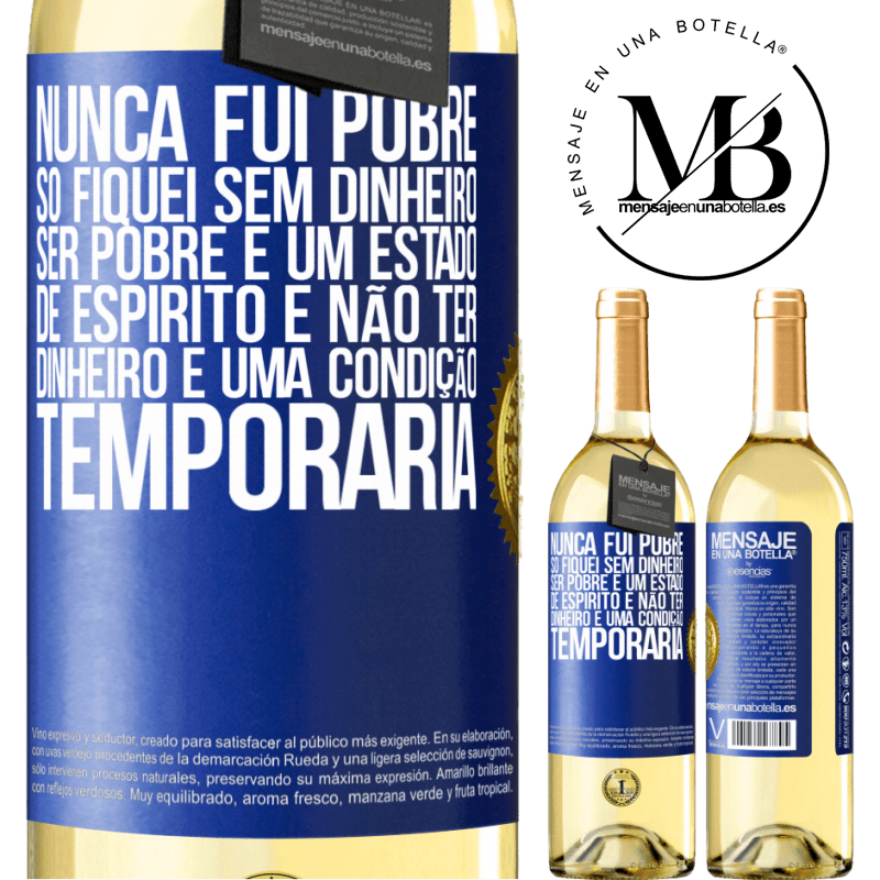 29,95 € Envio grátis | Vinho branco Edição WHITE Nunca fui pobre, só fiquei sem dinheiro. Ser pobre é um estado de espírito e não ter dinheiro é uma condição temporária Etiqueta Azul. Etiqueta personalizável Vinho jovem Colheita 2024 Verdejo