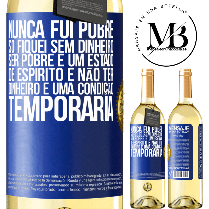 29,95 € Envio grátis | Vinho branco Edição WHITE Nunca fui pobre, só fiquei sem dinheiro. Ser pobre é um estado de espírito e não ter dinheiro é uma condição temporária Etiqueta Azul. Etiqueta personalizável Vinho jovem Colheita 2025 Verdejo