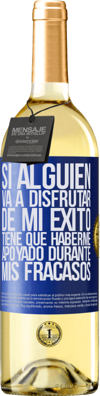 29,95 € | Vino Blanco Edición WHITE Si alguien va a disfrutar de mi éxito, tiene que haberme apoyado durante mis fracasos Etiqueta Azul. Etiqueta personalizable Vino joven Cosecha 2024 Verdejo