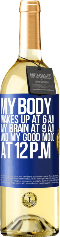 29,95 € | White Wine WHITE Edition My body wakes up at 6 a.m. My brain at 9 a.m. and my good mood at 12 p.m Blue Label. Customizable label Young wine Harvest 2024 Verdejo