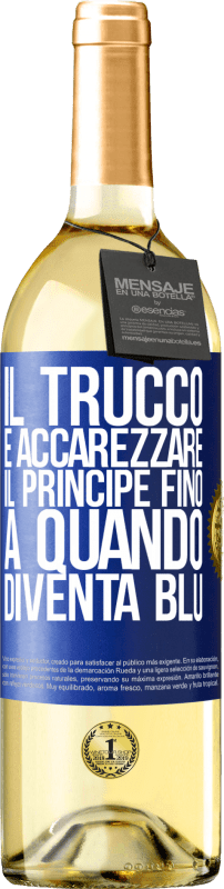 29,95 € | Vino bianco Edizione WHITE Il trucco è accarezzare il principe fino a quando diventa blu Etichetta Blu. Etichetta personalizzabile Vino giovane Raccogliere 2023 Verdejo