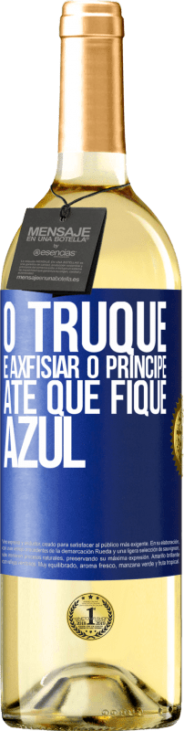 29,95 € | Vinho branco Edição WHITE O truque é axfisiar o príncipe até que fique azul Etiqueta Azul. Etiqueta personalizável Vinho jovem Colheita 2025 Verdejo