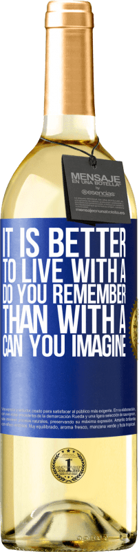 29,95 € Free Shipping | White Wine WHITE Edition It is better to live with a Do you remember than with a Can you imagine Blue Label. Customizable label Young wine Harvest 2024 Verdejo