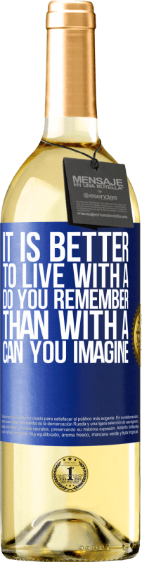 29,95 € Free Shipping | White Wine WHITE Edition It is better to live with a Do you remember than with a Can you imagine Blue Label. Customizable label Young wine Harvest 2025 Verdejo