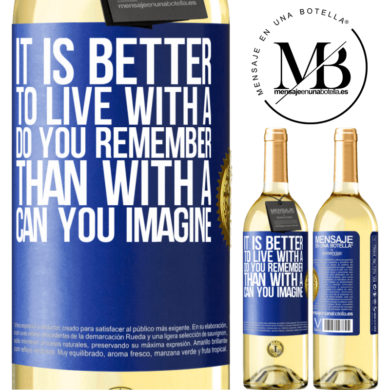 29,95 € Free Shipping | White Wine WHITE Edition It is better to live with a Do you remember than with a Can you imagine Blue Label. Customizable label Young wine Harvest 2022 Verdejo