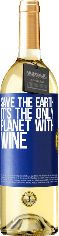 29,95 € Free Shipping | White Wine WHITE Edition Save the earth. It's the only planet with wine Blue Label. Customizable label Young wine Harvest 2025 Verdejo