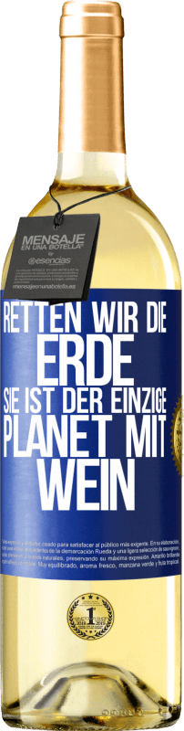 29,95 € | Weißwein WHITE Ausgabe Retten wir die Erde. Sie ist der einzige Planet mit Wein Blaue Markierung. Anpassbares Etikett Junger Wein Ernte 2025 Verdejo